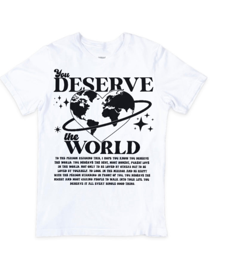 “You deserve the world” T shirt