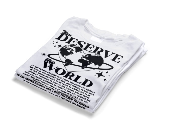 “You deserve the world” T shirt