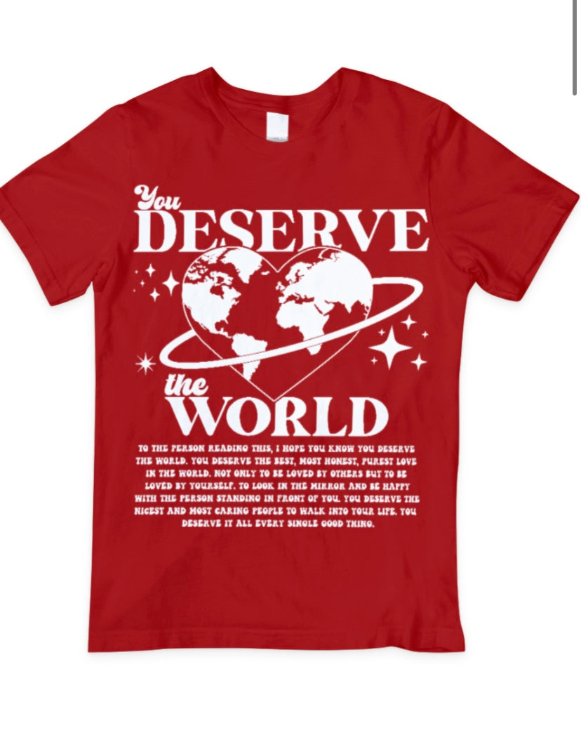 “You deserve the world” T shirt